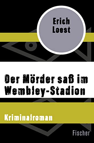 Der Mörder saß im Wembley-Stadion: Kriminalroman